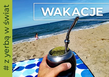 Jak wygodnie pić yerbę na wakacjach?